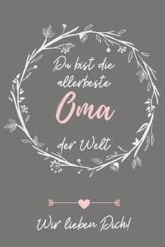 Paperback Du Bist Die Allerbeste Oma Der Welt Wir Lieben Dich!: A4 Notizbuch PUNKTIERT liebevolles Geschenk f?r Oma - Omi - Grossmutter - sch?ne Geschenkidee al [German] Book