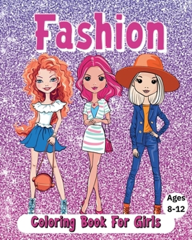 Paperback Fashion Coloring Book For Girls Ages 8-12: Cute and beautiful outfits Book