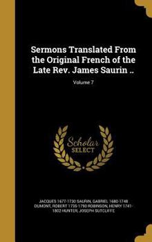 Hardcover Sermons Translated From the Original French of the Late Rev. James Saurin ..; Volume 7 Book