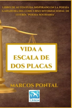 Vida a Escala de DOS Placas: Libro de Autoayuda Inspirado En La Poesía Ganadora del Concurso Internacional de Litería "Poesia Solidaria".