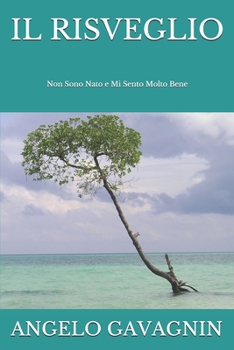 Paperback Il Risveglio: Non Sono Nato e Mi Sento Molto Bene [Italian] Book