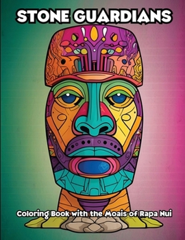 Stone Guardians: Coloring Book with the Moais of Rapa Nui