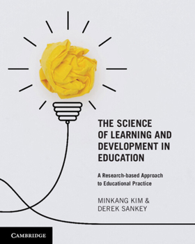 Paperback The Science of Learning and Development in Education: A Research-Based Approach to Educational Practice Book