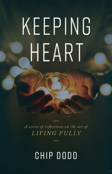 Paperback Keeping Heart: A series of reflections on the art of living fully Book