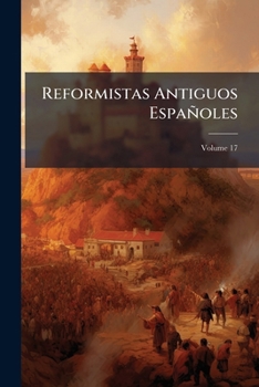 Paperback Reformistas Antiguos Españoles; Volume 17 [Spanish] Book