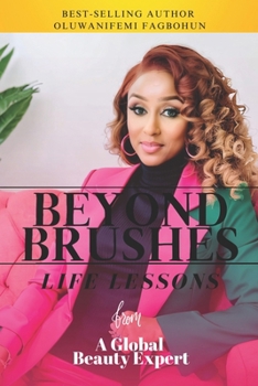 Paperback Beyond Brushes: Life Lessons From a Global Beauty Expert Book