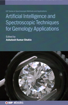 Hardcover Artificial Intelligence and Spectroscopic Techniques for Gemology Applications Book