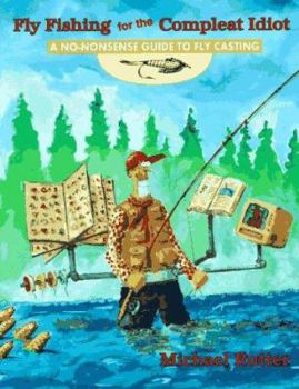 Paperback Fly Fishing for the Compleat Idiot: A No-Nonsense Guide to Fly Casting Book