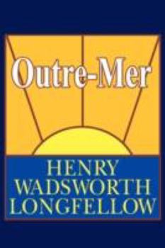 Outre-Mer Or, A Pilgrimage To The Old World