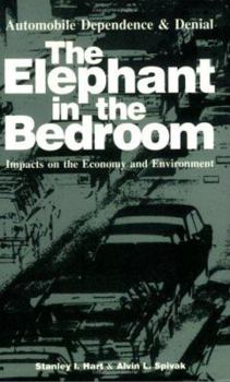The Elephant in the Bedroom: Automobile Dependence & Denial : Impacts on the Economy and Environment
