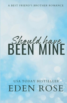 Should Have Been Mine: Best Friend's Brother, Age Gap, Secret Marriage