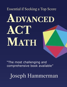 Paperback Advanced ACT Math: Essential if Seeking a Top Score Book