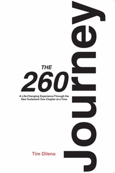 The 260 Journey: A Life-Changing Experience Through The New Testament One Chapter at a Time