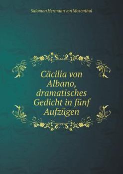 Paperback C?cilia von Albano, dramatisches Gedicht in f?nf Aufz?gen [German] Book