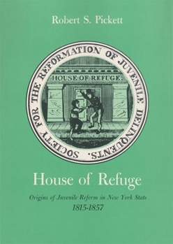 Paperback House of Refuge: Origins of Juvenile Reform in New York State, 1815-1857 Book