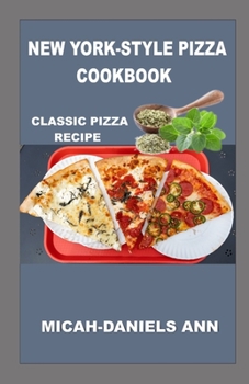 Paperback New York-Style Pizza Cookbook: Classic Pizza Recipe Book