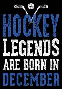 Paperback Hockey Legends Are Born In December: Hockey Notebook & Personal Stats Tracker 100 Games Book