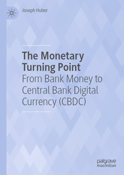 Hardcover The Monetary Turning Point: From Bank Money to Central Bank Digital Currency (Cbdc) Book