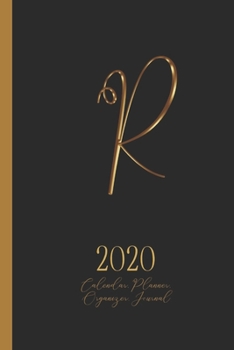 R - 2020 Calendar, Planner, Organizer, Journal: Luxurious golden metal optic monogram Letter R on a black background. Monthly and Weekly Planner, including 2019 and 2021 Calendars
