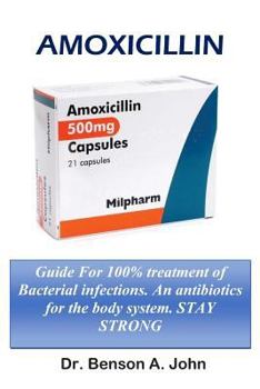 Paperback Amoxicillin: Guide for 100% Treatment of Bacterial Infections Book