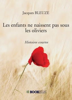 Les enfants ne naissent pas sous les oliviers (French Edition)
