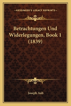 Paperback Betrachtungen Und Widerlegungen, Book 1 (1839) [German] Book