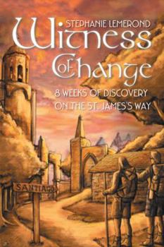 Paperback Witness of Change: 8 Weeks of Discovery on The St. James's Way Book