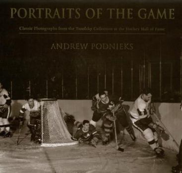 Hardcover Portraits Of The Game: Classic Photographs From The Turofsky Collection At The Hockey Hall Of Fame Book