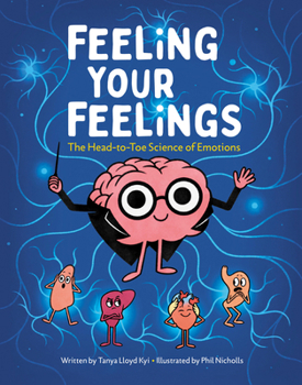 Hardcover Feeling Your Feelings: The Head-To-Toe Science of Emotions Book