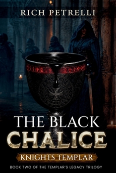 The Black Chalice: A Knights Templar Conspiracy Thriller (The Templar's Legacy Trilogy)