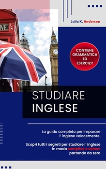 Paperback Studiare Inglese: La guida completa per imparare l' inglese velocemente. Scopri tutti i segreti per studiare l' inglese in modo semplice [Italian] Book