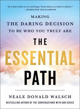 Hardcover The Essential Path: Making the Daring Decision to Be Who You Truly Are Book