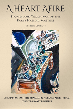 Paperback A Heart Afire: Stories and Teachings of the Early Hasidic Masters Book