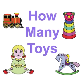 Paperback How Many Toys: Picture Puzzle Book for Kids. Bright Colorful Pictures of Toys for Children's Counting Learning Activity Book