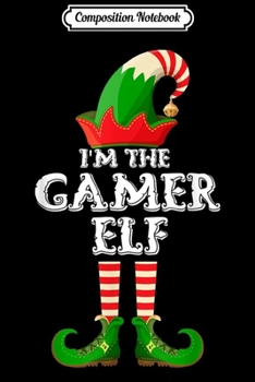 Composition Notebook: The Gamer Elf - Funny Matching Family Group Christmas Gifts  Journal/Notebook Blank Lined Ruled 6x9 100 Pages
