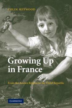 Paperback Growing Up in France: From the Ancien Régime to the Third Republic Book