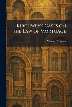 Paperback Kirchwey's Cases on the Law of Mortgage Book