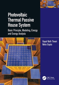 Paperback Photovoltaic Thermal Passive House System: Basic Principle, Modeling, Energy and Exergy Analysis Book