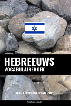 Paperback Hebreeuws Vocabulaireboek: Aanpak Gebaseerd Op Onderwerp [Dutch] Book