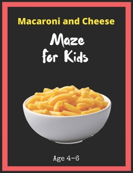 Paperback Macaroni and Cheese Maze For Kids Age 4-6: Maze Activity Book for Kids. Great for Developing Problem Solving Skills, Spatial Awareness, and Critical T Book