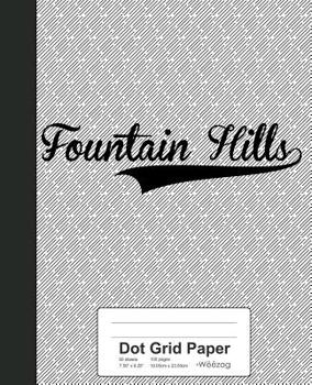 Paperback Dot Grid Paper: FOUNTAIN HILLS Notebook Book
