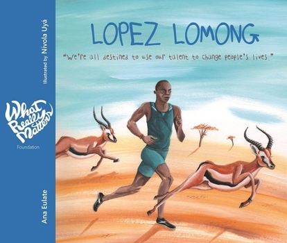 Hardcover Lopez Lomong: We're All Destined to Use Our Talent to Change People's Lives Book