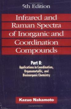 Hardcover Infrared and Raman Spectra of Inorganic and Coordination Compounds, Applications in Coordination, Organometallic, and Bioinorganic Chemistry Book