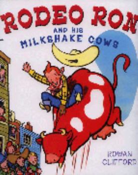 Hardcover Rodeo Ron and His Milkshake Cows. Rowan Clifford Book