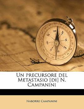 Paperback Un Precursore del Metastasio [Di] N. Campanini [Italian] Book