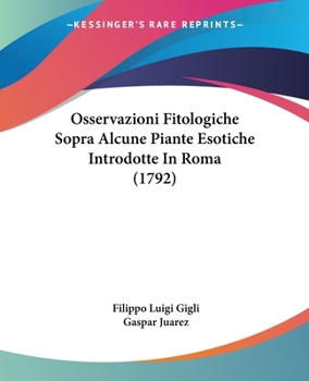 Paperback Osservazioni Fitologiche Sopra Alcune Piante Esotiche Introdotte In Roma (1792) [Italian] Book