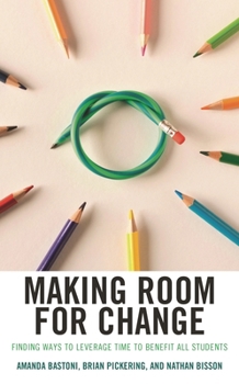 Paperback Making Room for Change: Finding Ways to Leverage Time to Benefit All Students Book