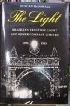 Hardcover The Light: Brazilian Traction, Light and Power Company Limited 1899 - 1945 Book