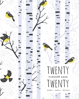 Paperback Twenty Twenty, Planner 2020 Hourly Weekly Monthly: 8x10 Large Journal Organizer with Hourly Time Slots - Jan to Dec 2020 - Birch Tree Bird Design Whit Book