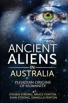 Paperback Ancient Aliens in Australia: Pleiadian Origins of Humanity Book